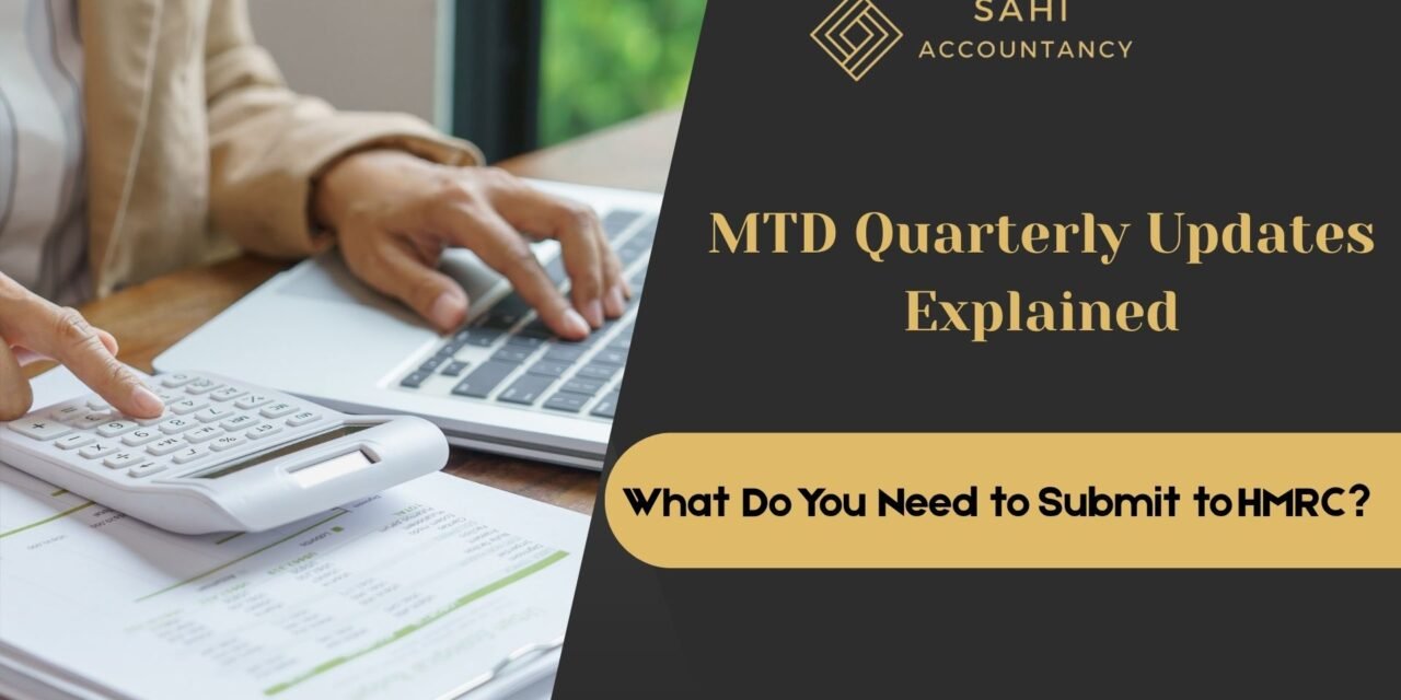 MTD Quarterly Updates Explained: What Do You Need to Submit to HMRC?